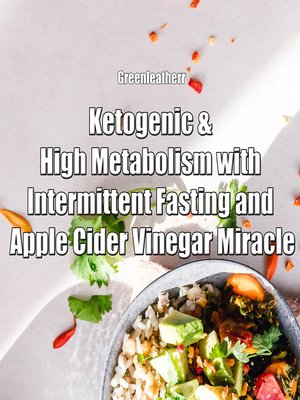 cover image of Ketogenic & High Metabolism with Intermittent Fasting and Apple Cider Vinegar Miracle